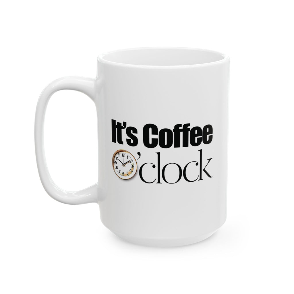 It's Coffee o'Clock Ceramic Mug, Coffee Lover Gift, Kitchen Decor, Funny Mug, 11oz 15oz Options.