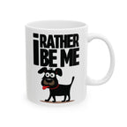 I Rather Be Me, Funny Dog Clip Art Ceramic Mug, Cute Dog Lover Gift, Dog Owner Coffee Cup, Pet Lover Tea Mug, Dog Mom, Dad Gift.