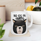 No Es Pa Tanto, Playful Cat Mug , Perfect Gift for Cat Lovers, Coffee Tea Lovers, Animal Enthusiasts, Birthday, Everyday Use, kitchen Decor.