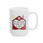 Inspirational 'At the Heart of What We Do Is Home' Ceramic Mug — Housewarming Coffee & Tea Gift (11oz/15oz)