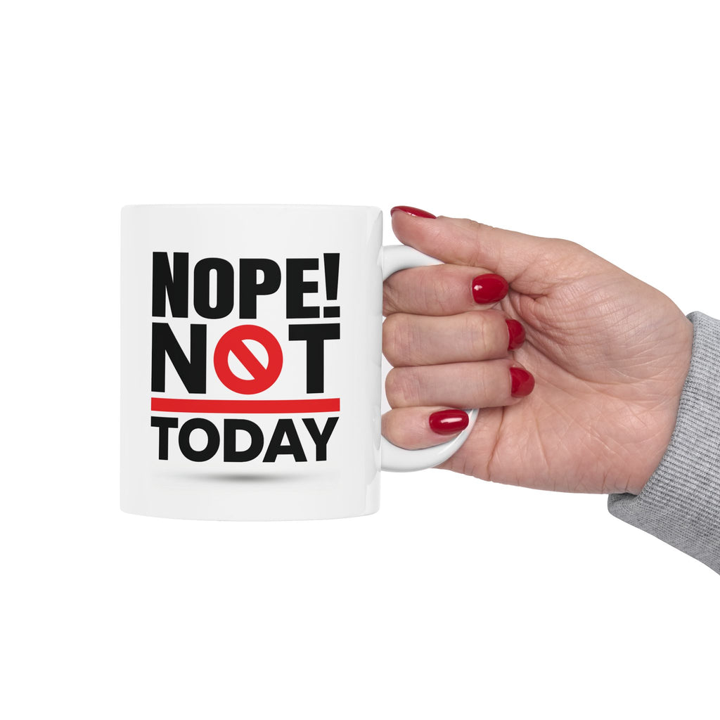 Nope! Not Today.