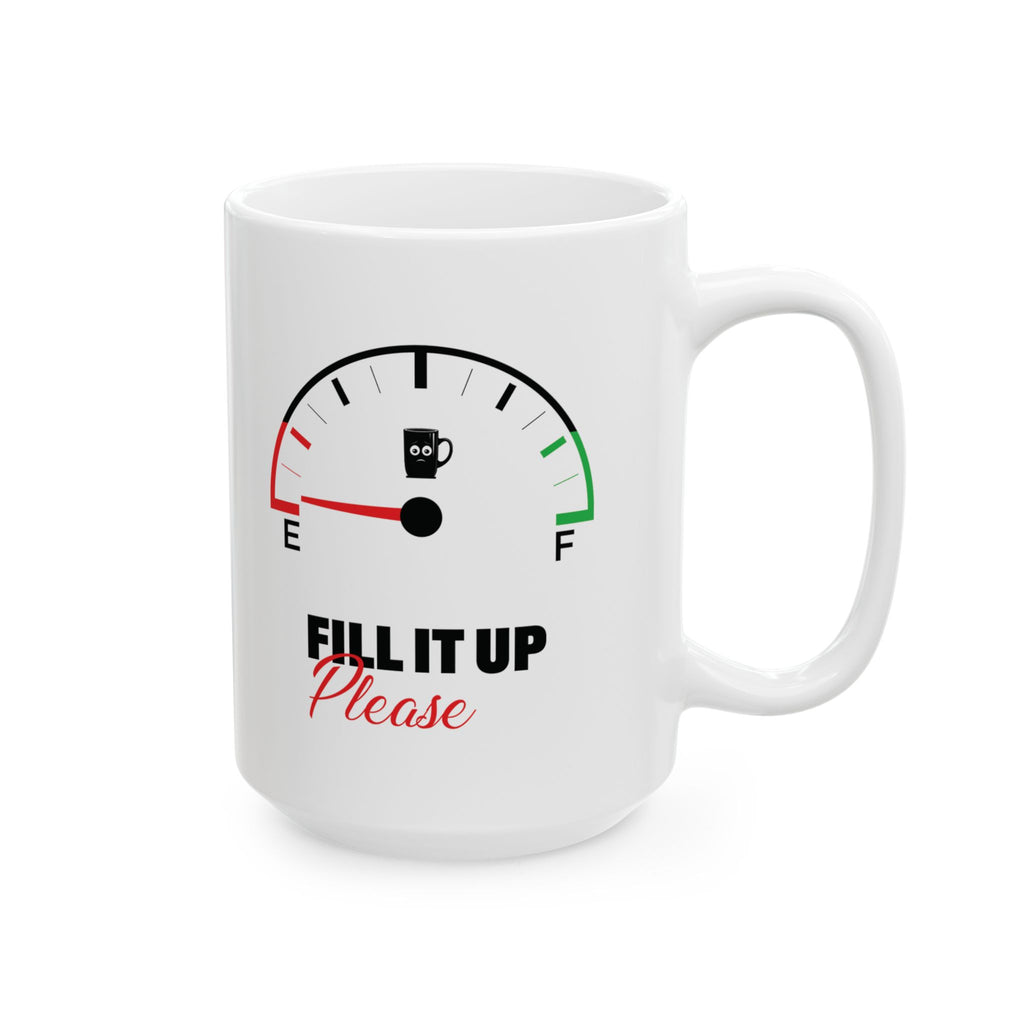 Fill It Up Please, Gas Gauge Custom Design Ceramic Mug