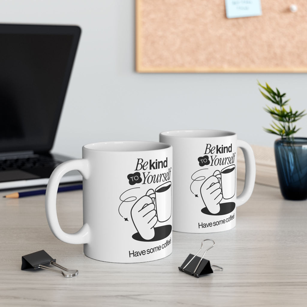 Be Kind To Yourself, Funny Ceramic Coffee Mug