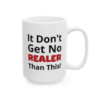 Realistic Vibes Ceramic Mug — "It Don't Get No Realer Than This!" Inspirational 11oz & 15oz