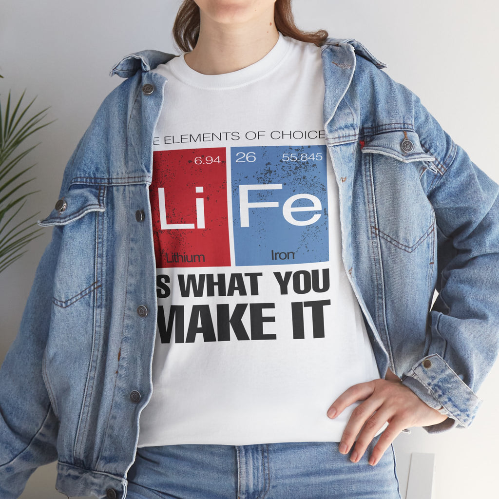 Life Is What You Make It Tee — Chemistry Geek Motivational T-Shirt
