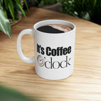 It's Coffee o'Clock Ceramic Mug, Coffee Lover Gift, Kitchen Decor, Funny Mug, 11oz 15oz Options.