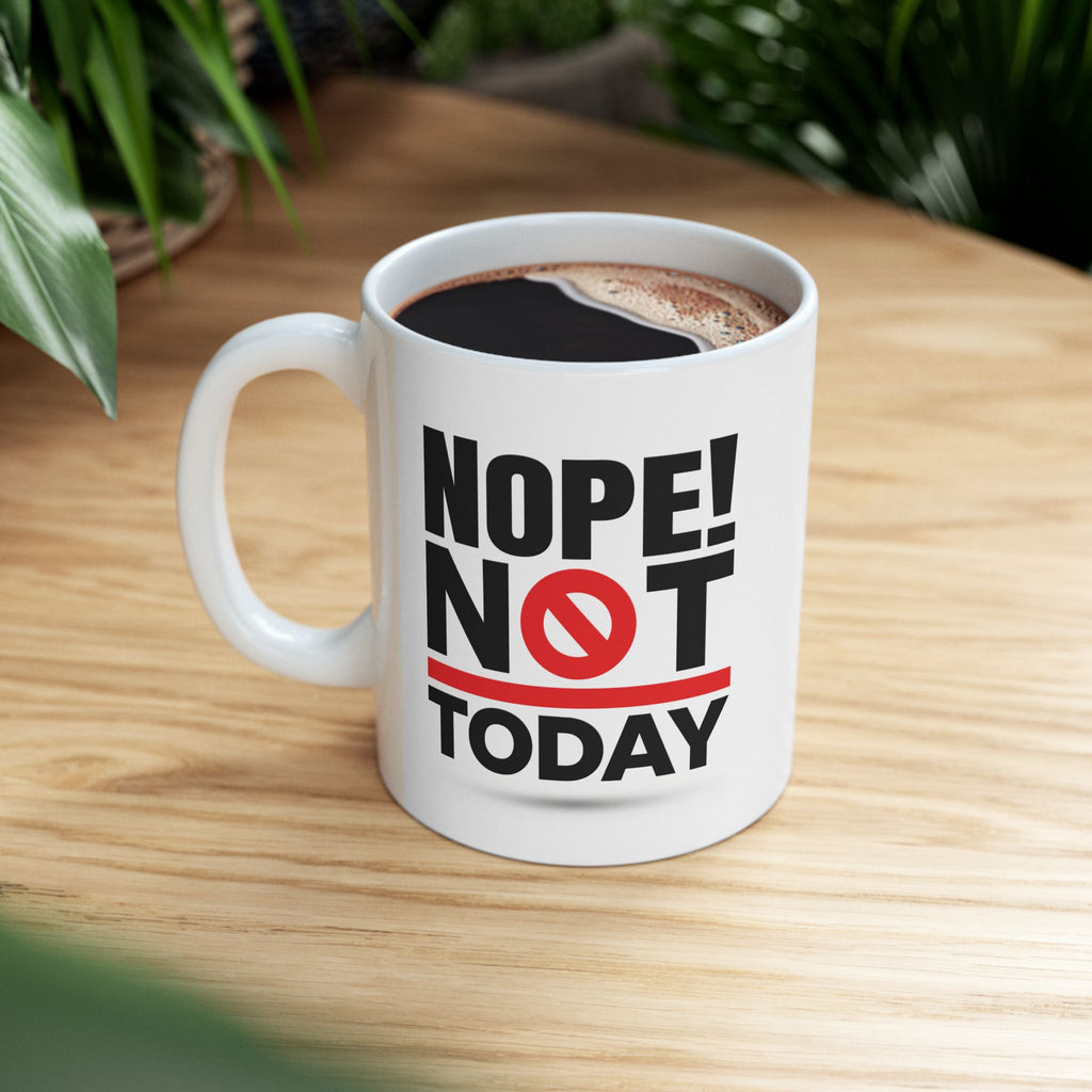 Nope! Not Today.