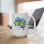 Positive Vibes 11 oz and 15 oz Ceramic Mug