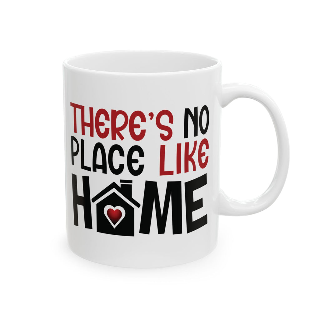 There's No Place Like Home, Custom Mug Design | Cozy Coffee Cup for Home Lovers, Gift for Housewarming, Family Home Mug.