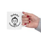 Sshhh! Nobody cares! Funny Slogan Ceramic Mug, Unique Tea Cup Gift Idea, Coffee Lover Gift, Office Humor Cup, Sarcastic Quote Mug.
