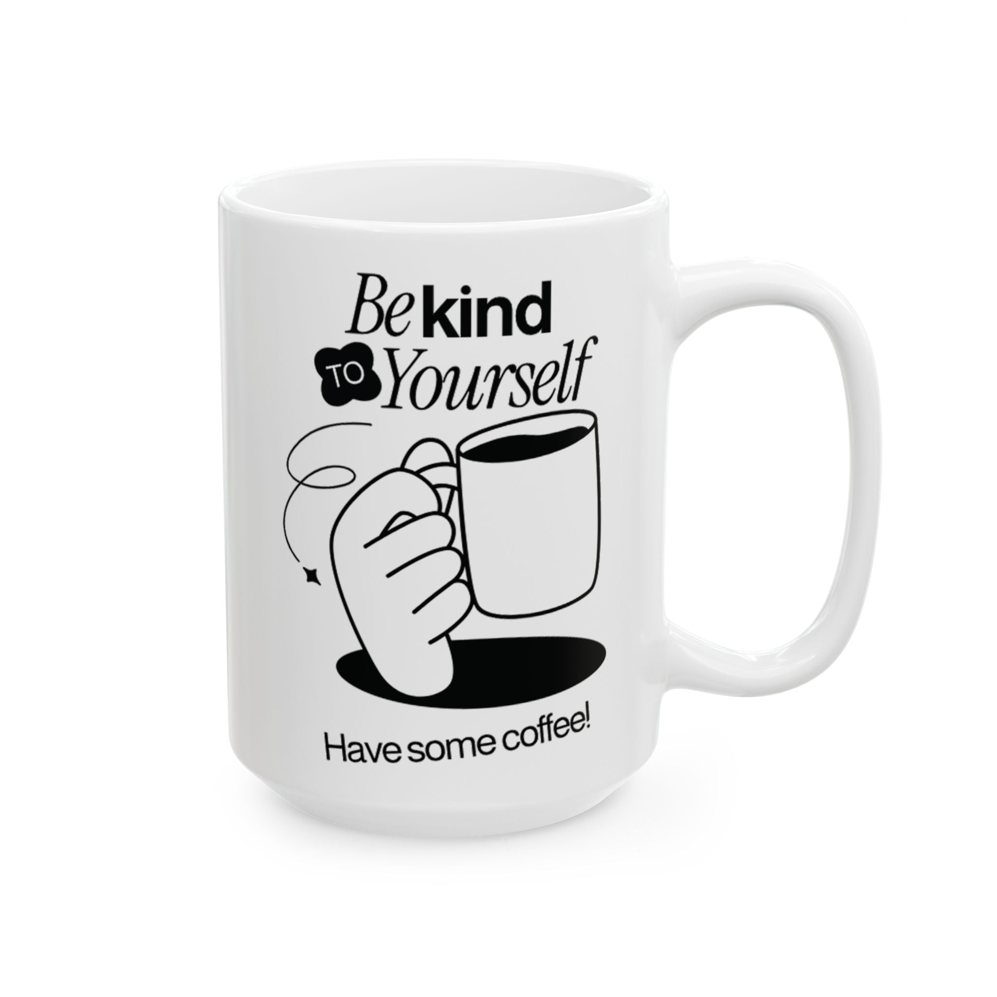 Be Kind To Yourself, Funny Ceramic Coffee Mug