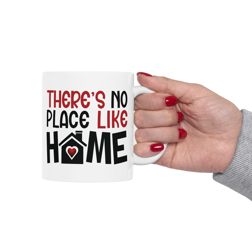 There's No Place Like Home, Custom Mug Design | Cozy Coffee Cup for Home Lovers, Gift for Housewarming, Family Home Mug.