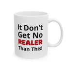 Realistic Vibes Ceramic Mug — "It Don't Get No Realer Than This!" Inspirational 11oz & 15oz