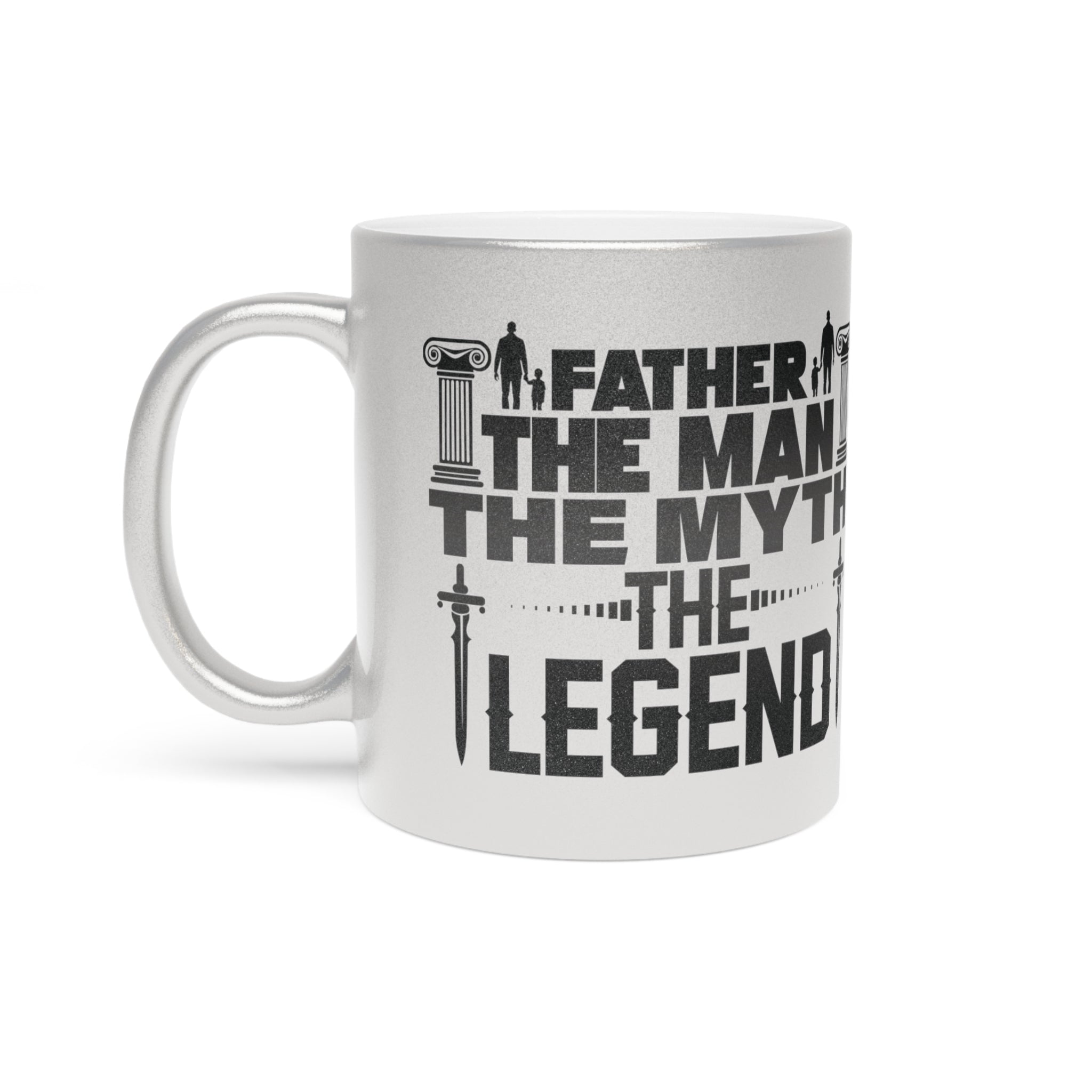 Father - The Man, The Myth, The Legend, Metallic Mug, Dad Gift, Father's Day Gift, Coffee/Tea Cup, 11oz Mug (Silver\Gold)