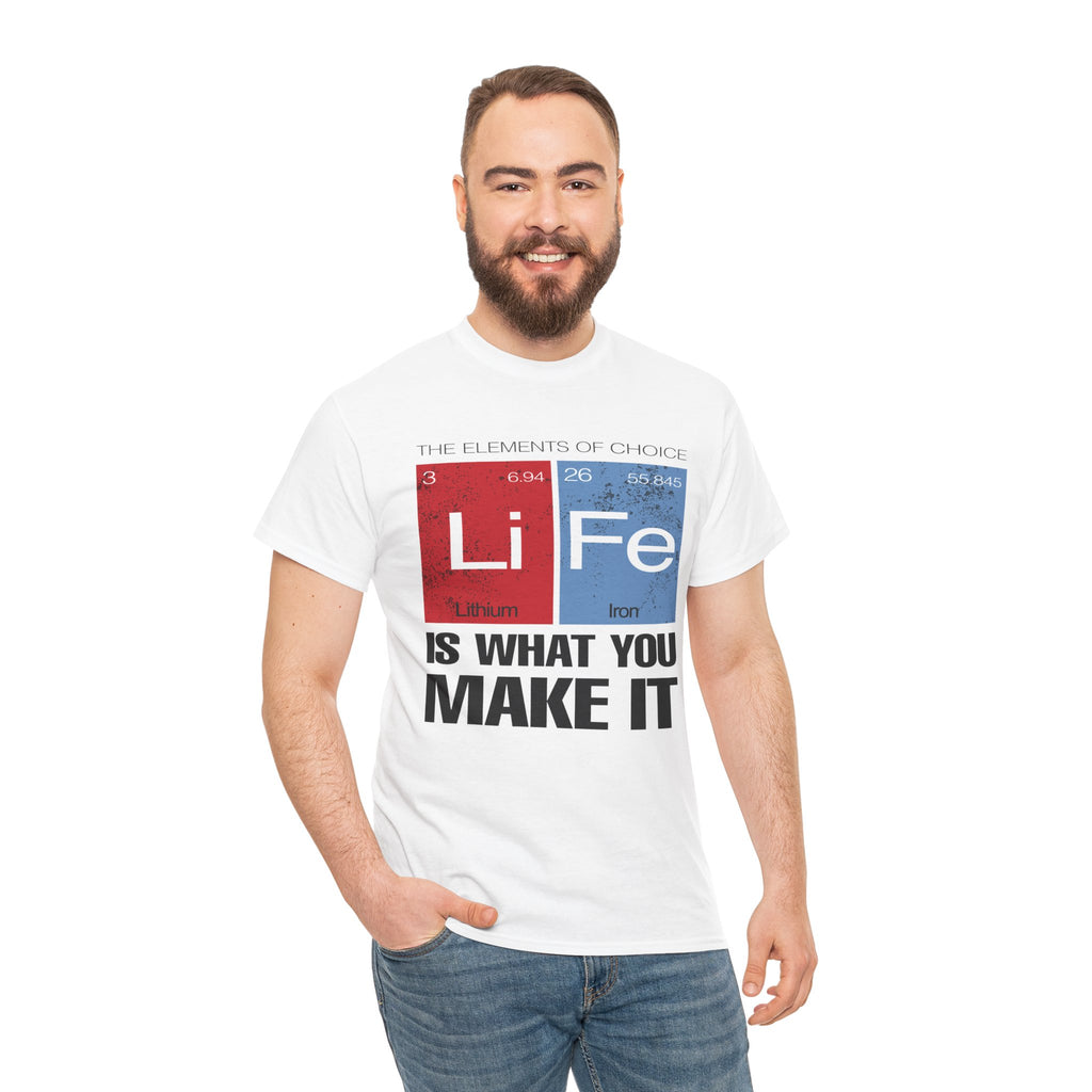 Life Is What You Make It Tee — Chemistry Geek Motivational T-Shirt