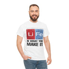 Life Is What You Make It Tee — Chemistry Geek Motivational T-Shirt