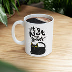 It's Not That Serious Cat Ceramic Mug — Funny Cat Lover Coffee & Tea Cup (11oz/15oz)