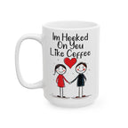 I'm Hooked On You Coffee Mug, Romantic Ceramic Cup for Couples, Love Gift, Anniversary Present, Relationship Quote, 15oz Novelty Tea Cup.