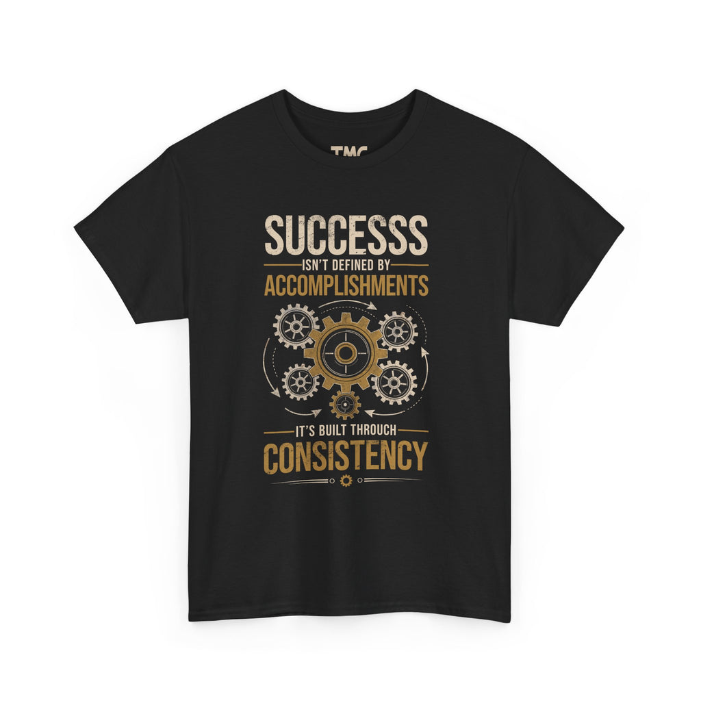 Success Through Consistency Motivational T-Shirt | The Mug Core