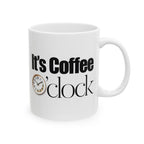 It's Coffee o'Clock Ceramic Mug, Coffee Lover Gift, Kitchen Decor, Funny Mug, 11oz 15oz Options.