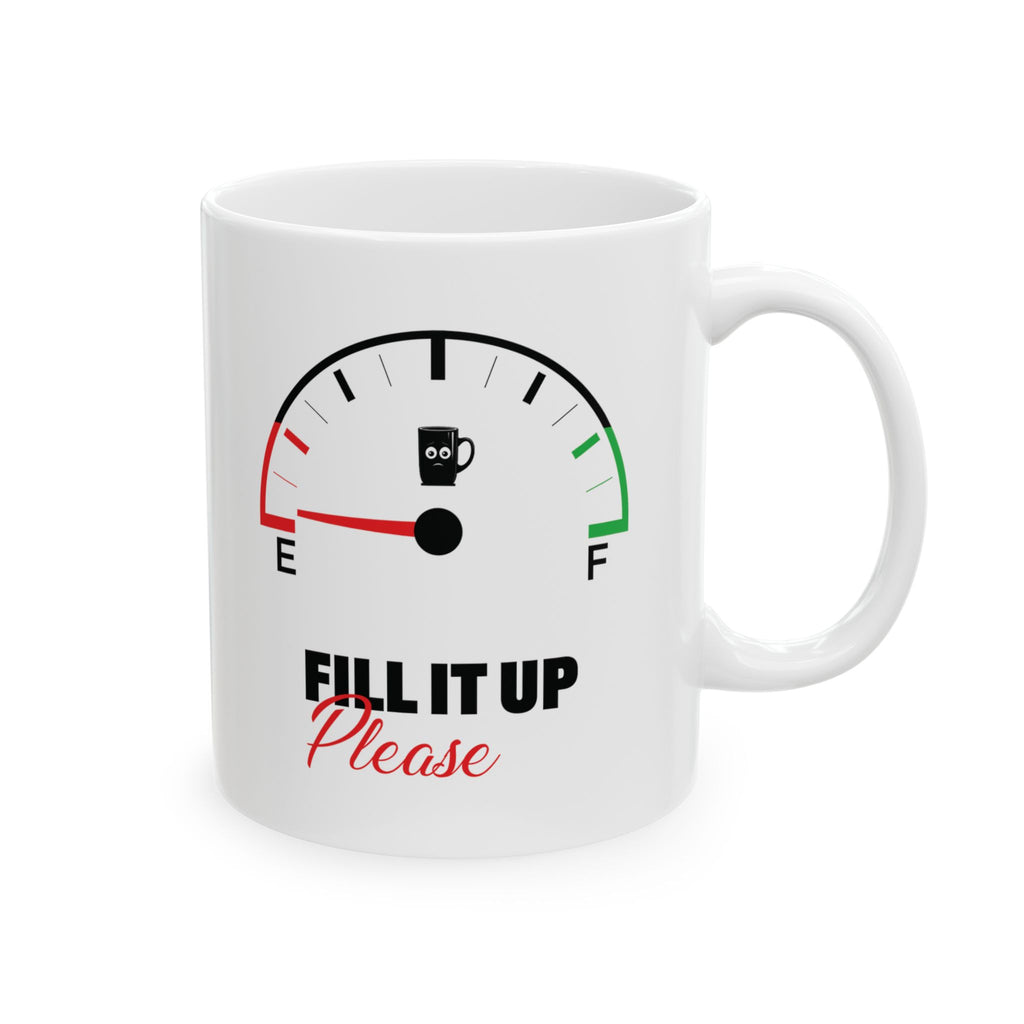 Fill It Up Please, Gas Gauge Custom Design Ceramic Mug