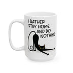 I Rather Stay Home And Do Nothing Ceramic Mug - Funny Cat Design Coffee Cup, Gift for Introverts, Lazy Day Lazy Cat Mug, Cat Lover Gift.