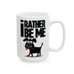 I Rather Be Me, Funny Dog Clip Art Ceramic Mug, Cute Dog Lover Gift, Dog Owner Coffee Cup, Pet Lover Tea Mug, Dog Mom, Dad Gift.