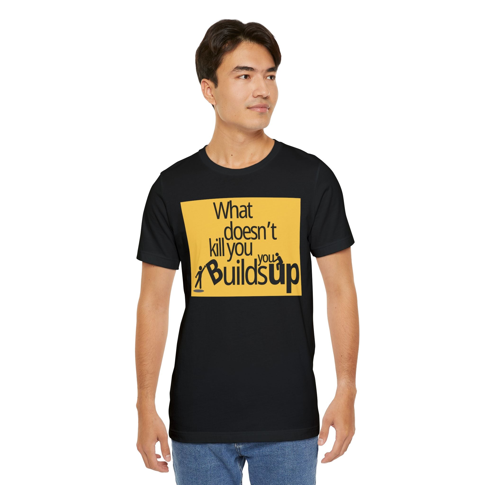 What Doesn't Kill You Builds you Up Motivational Quote T-Shirt
