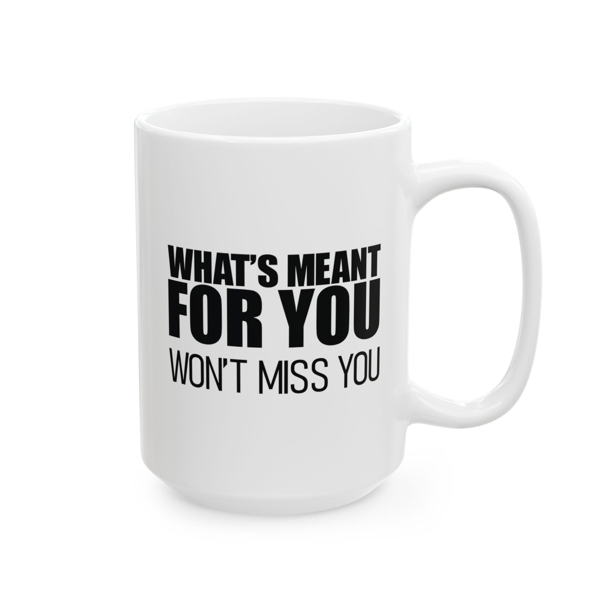 Motivational Mug—What's Meant For You Won't Miss You—Inspirational Quote Cup | Positive Affirmation Gift | Bold Typography Design