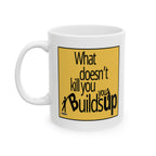 What Doesn't Kill You Builds You Up