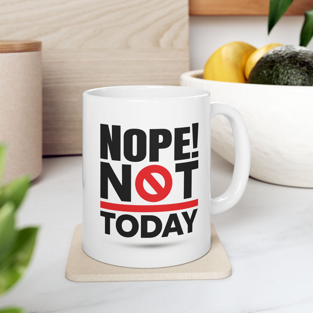 Nope! Not Today.