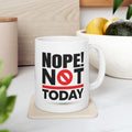 Nope! Not Today.