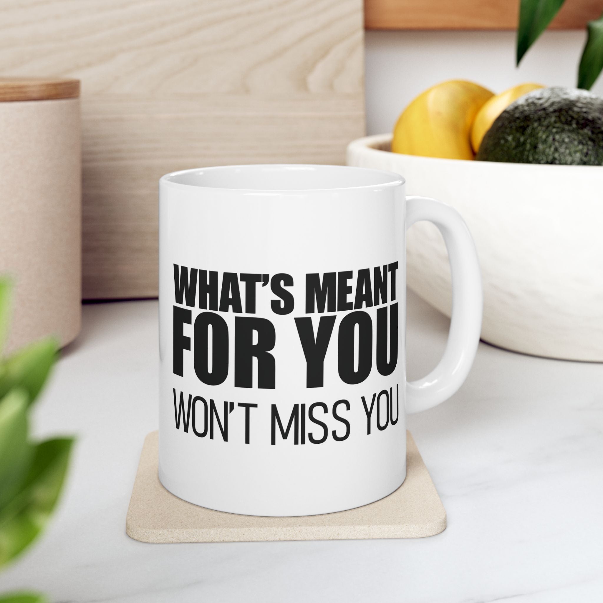 Motivational Mug—What's Meant For You Won't Miss You—Inspirational Quote Cup | Positive Affirmation Gift | Bold Typography Design