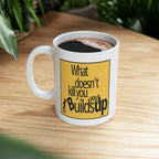 What Doesn't Kill You Builds You Up
