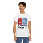 Life Is What You Make It Tee — Chemistry Geek Motivational T-Shirt