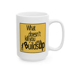 What Doesn't Kill You Builds You Up