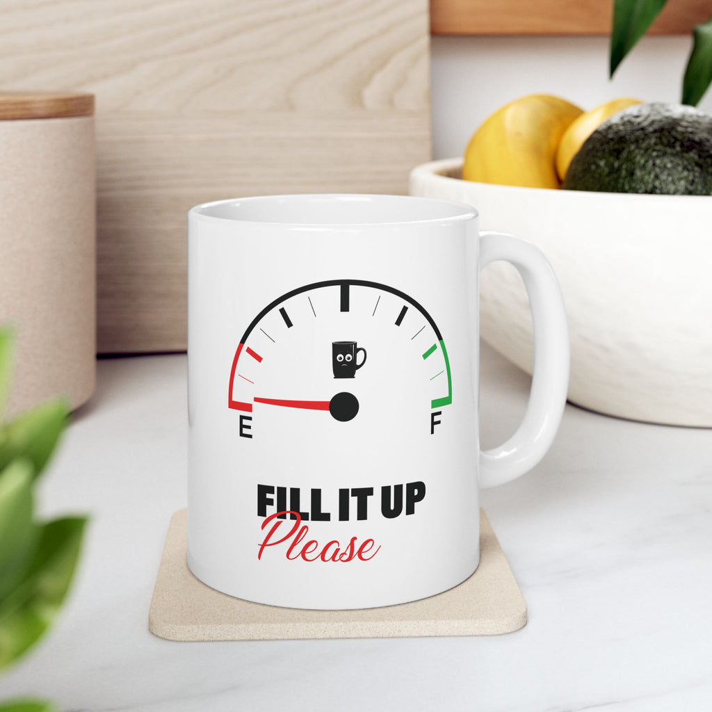 Fill It Up Please, Gas Gauge Custom Design Ceramic Mug