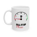 Fill It Up Please, Gas Gauge Custom Design Ceramic Mug