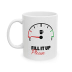 Fill It Up Please, Gas Gauge Custom Design Ceramic Mug