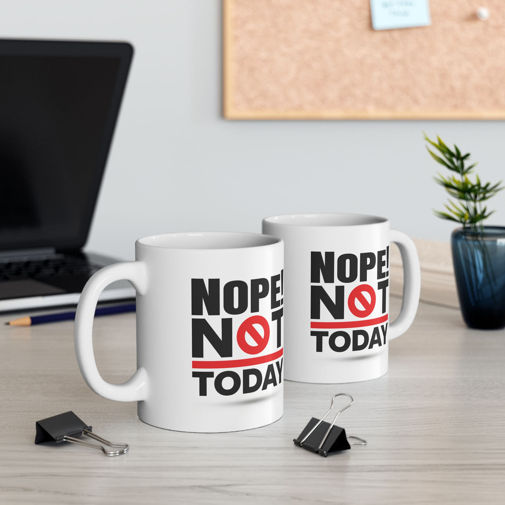 Nope! Not Today.