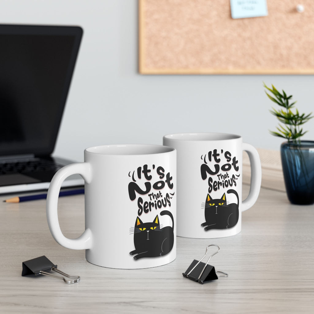 It's Not That Serious Cat Ceramic Mug — Funny Cat Lover Coffee & Tea Cup (11oz/15oz)