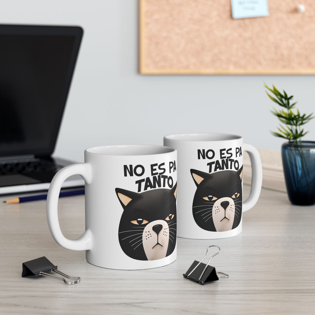 No Es Pa Tanto, Playful Cat Mug , Perfect Gift for Cat Lovers, Coffee Tea Lovers, Animal Enthusiasts, Birthday, Everyday Use, kitchen Decor.