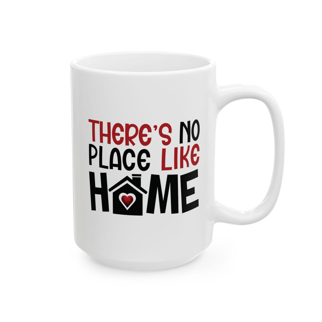 There's No Place Like Home, Custom Mug Design | Cozy Coffee Cup for Home Lovers, Gift for Housewarming, Family Home Mug.