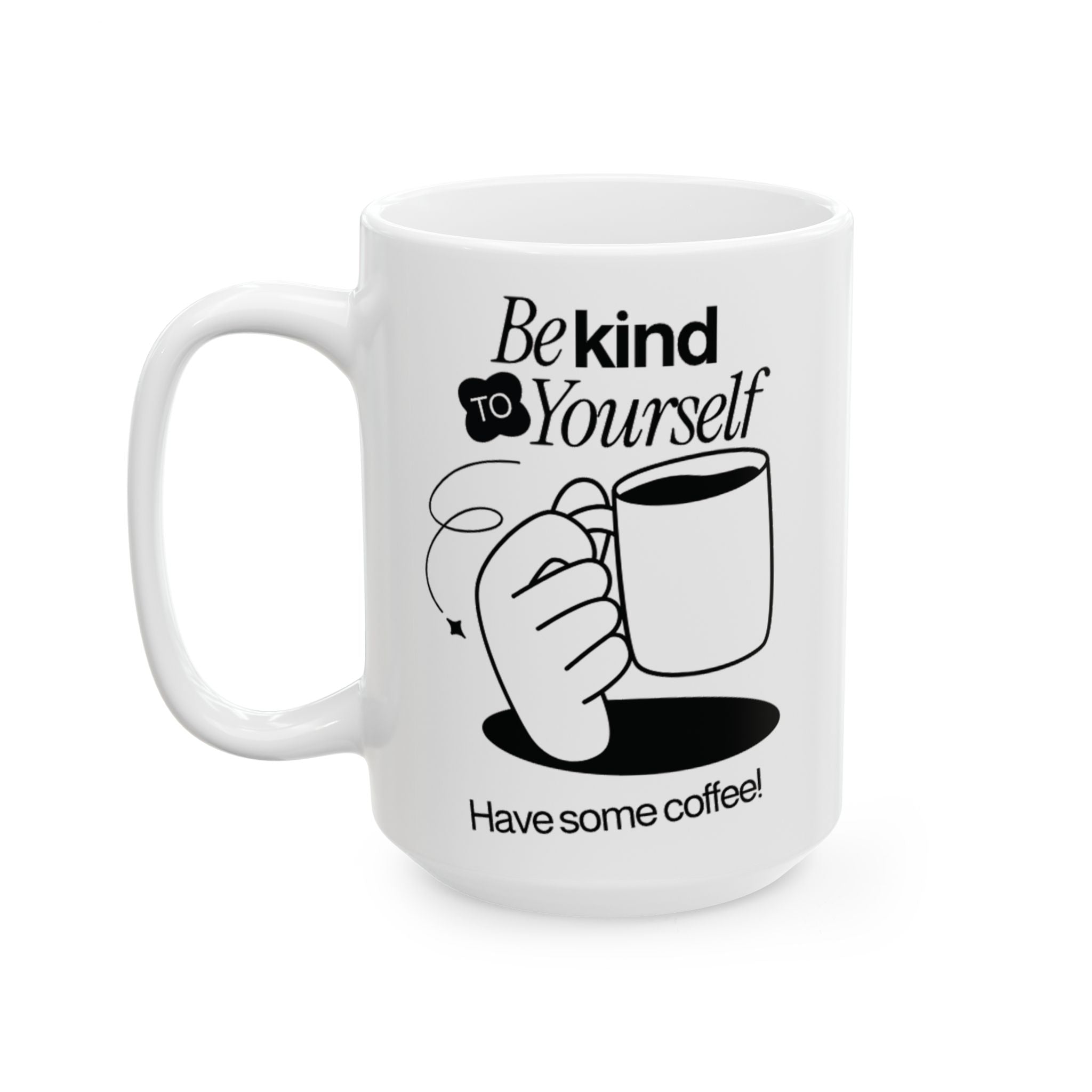 Be Kind To Yourself, Funny Ceramic Coffee Mug