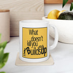 What Doesn't Kill You Builds You Up