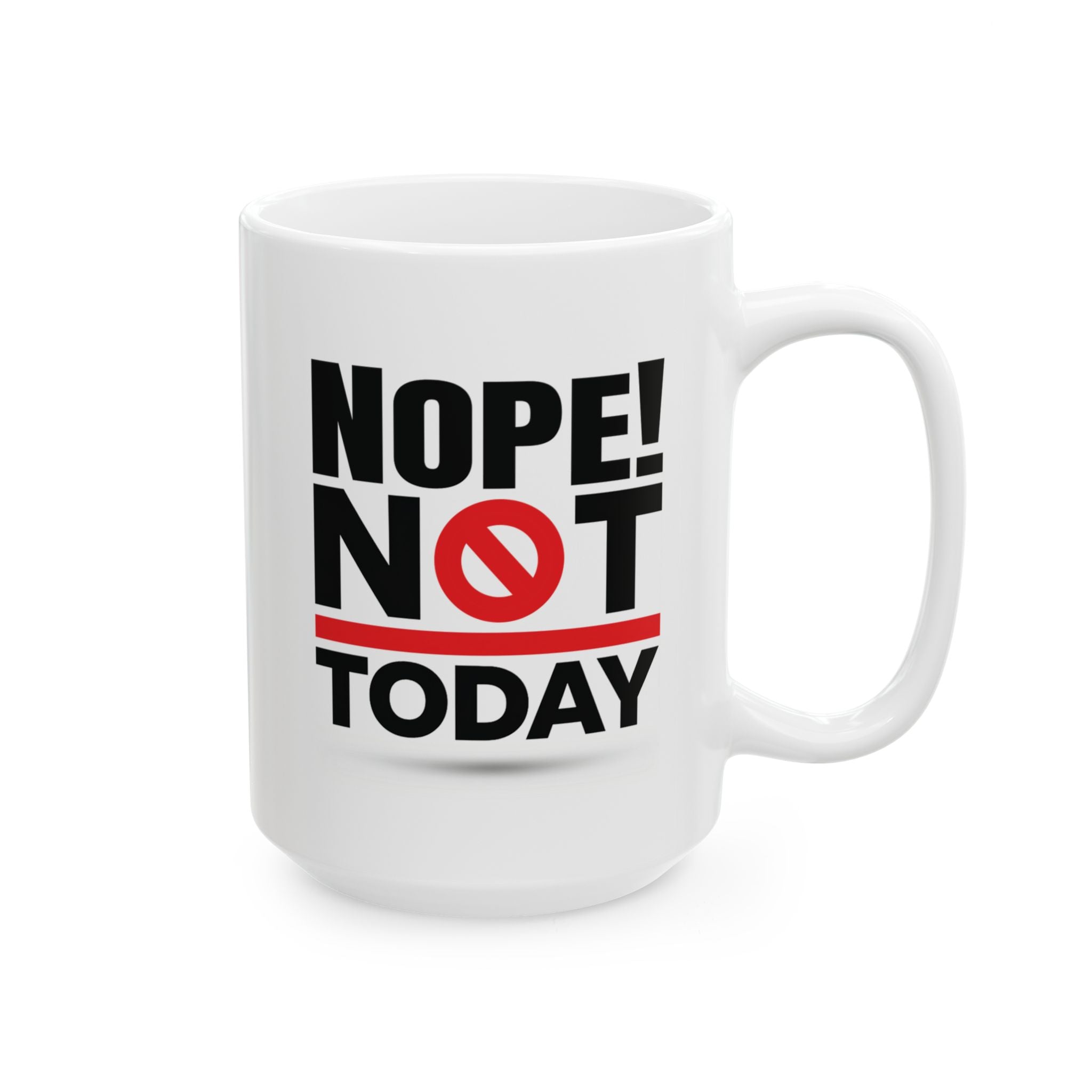 Nope! Not Today.