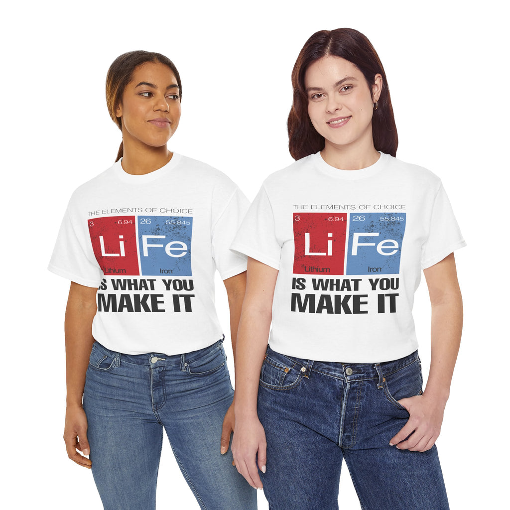 Life Is What You Make It Tee — Chemistry Geek Motivational T-Shirt