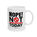 Nope! Not Today.