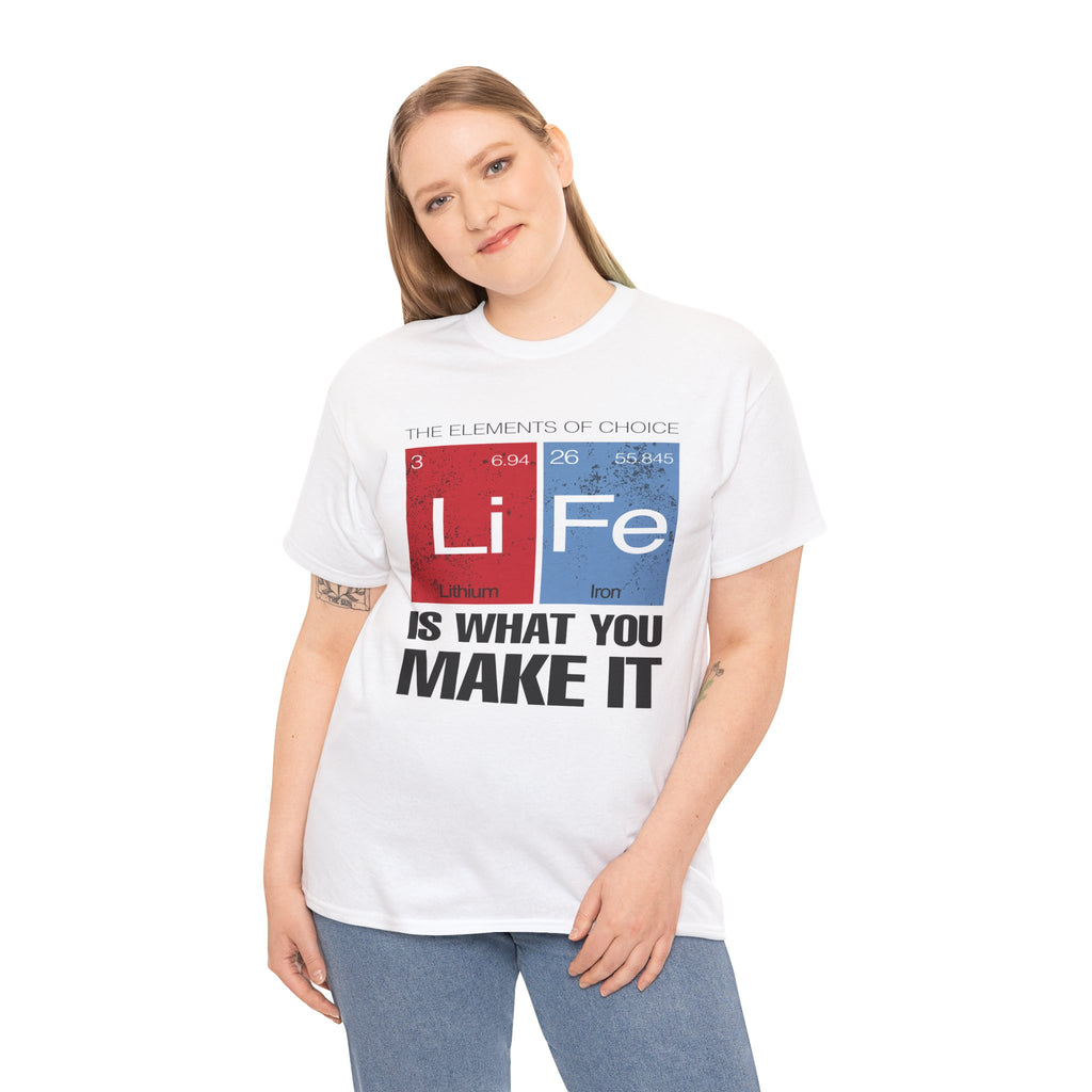 Life Is What You Make It Tee — Chemistry Geek Motivational T-Shirt