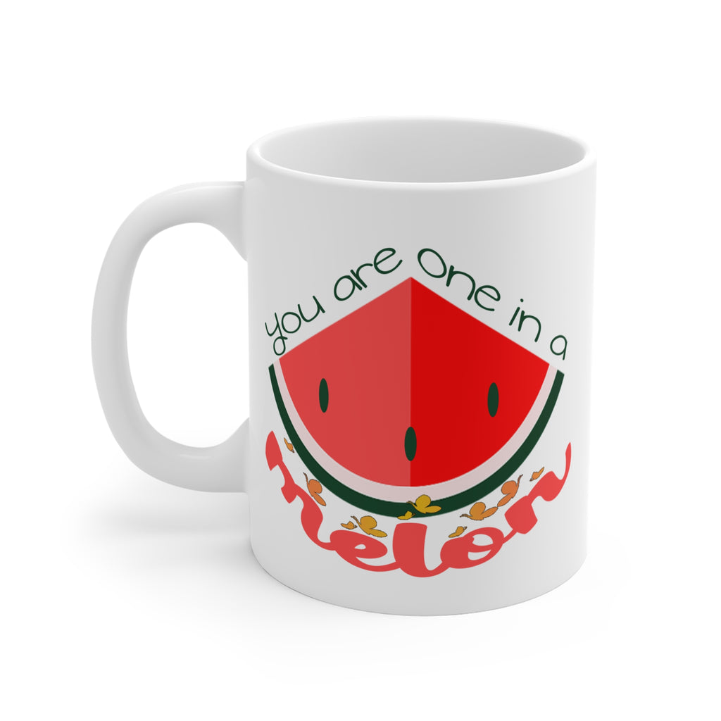 You Are One In A Melon 11 OZ Mug